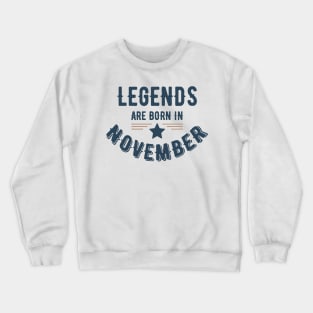 Legends Are Born In November Crewneck Sweatshirt